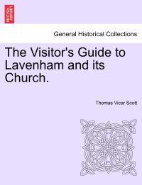 The Visitor's Guide to Lavenham and Its Church.