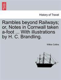 Bokomslag för "Rambles Beyond Railways; Or, Notes in Cornwall Taken A-Foot ... with Illustrations by H. C. Brandling."