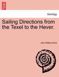Sailing Directions from the Texel to the Hever.