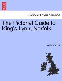 The Pictorial Guide to King's Lynn, Norfolk.