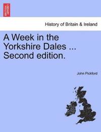 A Week in the Yorkshire Dales ... Second Edition.
