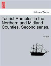 Tourist Rambles in the Northern and Midland Counties. Second Series.