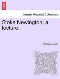 Stoke Newington; A Lecture.