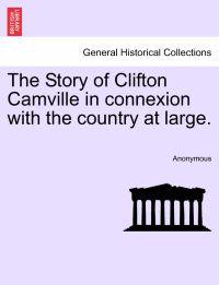 The Story of Clifton Camville in Connexion with the Country at Large.