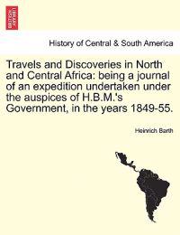Travels and Discoveries in North and Central Africa