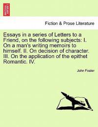 Essays in a Series of Letters to a Friend, on the Following Subjects