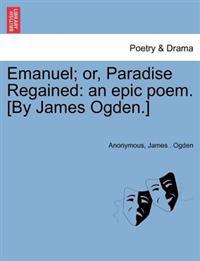 Emanuel; Or, Paradise Regained