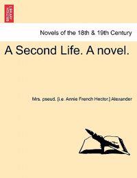 A Second Life. a Novel. Vol. II.
