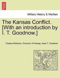 The Kansas Conflict. [With an introduction by I. T. Goodnow.]