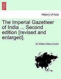 The Imperial Gazetteer of India ... Second edition [revised and enlarged]. Volume IX.