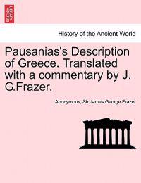 Pausanias's Description of Greece. Translated with a Commentary by J. G.Frazer. Vol. IV.
