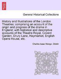 History and Illustrations of the London Theatres
