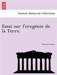 Essai Sur L'Oroge Nie de La Terre.