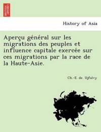 Aperc¸u ge´ne´ral sur les migrations des peuples et influence capitale exerce´e sur ces migrations par la race de la Haute-Asie.