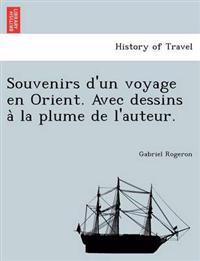 Souvenirs d'un voyage en Orient. Avec dessins a` la plume de l'auteur.