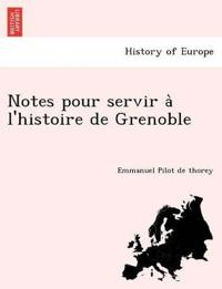 Notes Pour Servir A L'Histoire de Grenoble