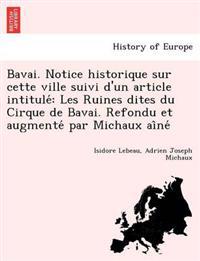 Bavai. Notice Historique Sur Cette Ville Suivi D'Un Article Intitule