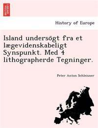 Island Underso GT Fra Et Laegevidenskabeligt Synspunkt. Med 4 Lithographerde Tegninger.