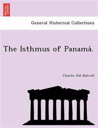 The Isthmus of Panama .