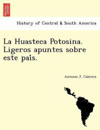 La Huasteca Potosina. Ligeros apuntes sobre este pai´s.