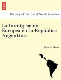 La Immigracio´n Europea en la Repu´blica Argentina.