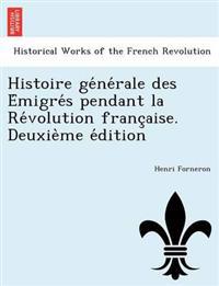 Histoire ge´ne´rale des E´migre´s pendant la Re´volution franc¸aise. Deuxie`me e´dition