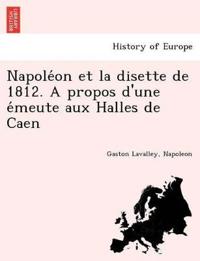 Napole´on et la disette de 1812. A propos d'une e´meute aux Halles de Caen