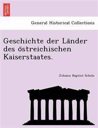 Geschichte der La¨nder des o¨streichischen Kaiserstaates.