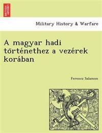 A Magyar Hadi to Rte Nethez a Veze Rek Kora Ban