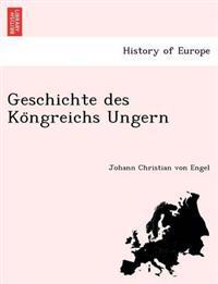 Geschichte des Ko¨ngreichs Ungern