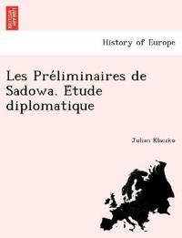 Les Pre´liminaires de Sadowa. E´tude diplomatique