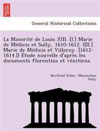 Kirjan kansi "La Minorite de Louis XIII. [I.] Marie de Medicis Et Sully, 1610-1612. ([Ii.] Marie de Medicis Et Villeroy. [1612-1614.]) Etude Nouvelle D'Apres Les Documents Florentins Et Venitiens."