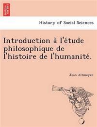 Introduction A L'e Tude Philosophique de L'Histoire de L'Humanite .