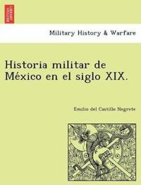Historia militar de Me´xico en el siglo XIX.