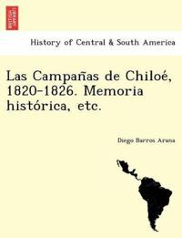 Las Campan~as de Chiloe´, 1820-1826. Memoria histo´rica, etc.
