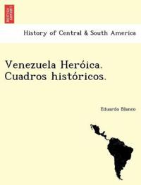 Kirjan kansi "Venezuela Hero´ica. Cuadros histo´ricos."