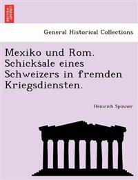 Mexiko Und ROM. Schicks Ale Eines Schweizers in Fremden Kriegsdiensten.