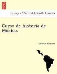 Curso de historia de Me´xico.