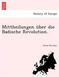 Mittheilungen Uber Die Badische Revolution.