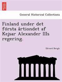 Finland under det fo¨rsta a°rtiondet af Kejsar Alexander IIIs regering.