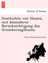 Geschichte Von Hessen, Mit Besonderer Beru Cksichtigung Des Grossherzogthums.