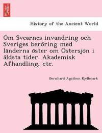 Om Svearnes invandring och Sveriges bero¨ring med la¨nderna o¨ster om O¨stersjo¨n i a¨ldsta tider. Akademisk Afhandling, etc.