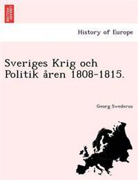 Sveriges Krig och Politik åren 1808-1815.
