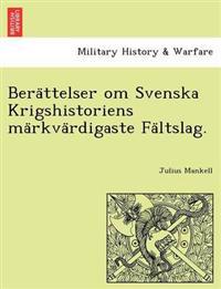 Bera¨ttelser om Svenska Krigshistoriens ma¨rkva¨rdigaste Fa¨ltslag.