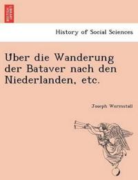 U¨ber die Wanderung der Bataver nach den Niederlanden, etc.
