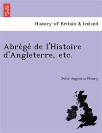 Abre´ge´ de l'Histoire d'Angleterre, etc.