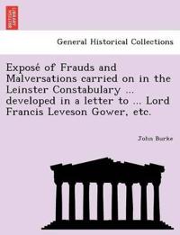 Expose of Frauds and Malversations Carried on in the Leinster Constabulary ... Developed in a Letter to ... Lord Francis Leveson Gower, Etc.