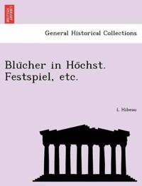 Blu¨cher in Ho¨chst. Festspiel, etc.