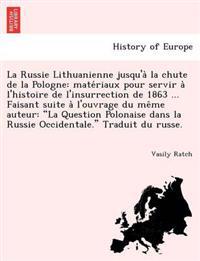 La Russie Lithuanienne Jusqu'a La Chute de La Pologne