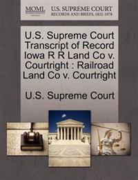 U.S. Supreme Court Transcript of Record Iowa R R Land Co V. Courtright